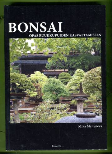 Bonsai - Opas ruukkupuiden kasvattamiseen