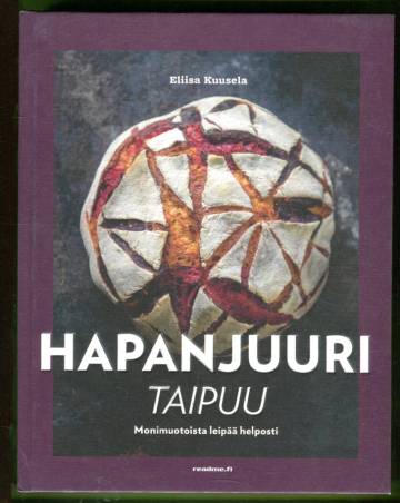 Hapanjuuri taipuu - Monimuotoista leipää helposti