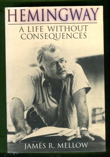 Hemingway - A Life Without Consequences