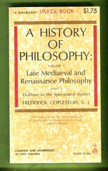 A History of Philosophy Volume 3 - Late Medieval and Renaissance Philosophy: Part 1