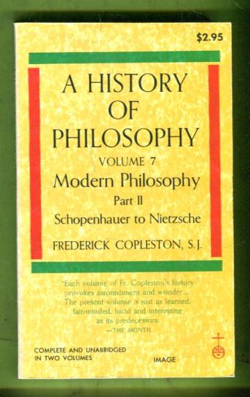 A History of Philosophy Volume 7 - Modern Philosophy: Part 2 - Schopenhauer to Nietzsche