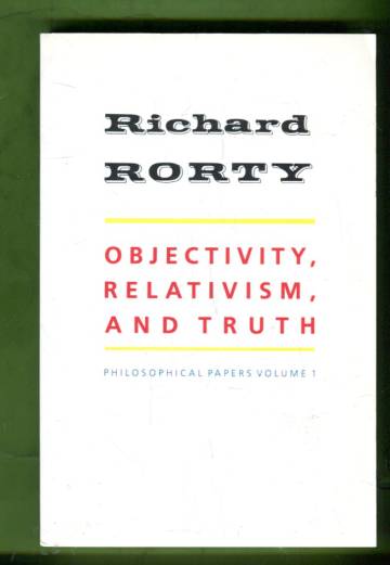 Philosophical Papers 1 - Objectivity, Relativism, and Truth