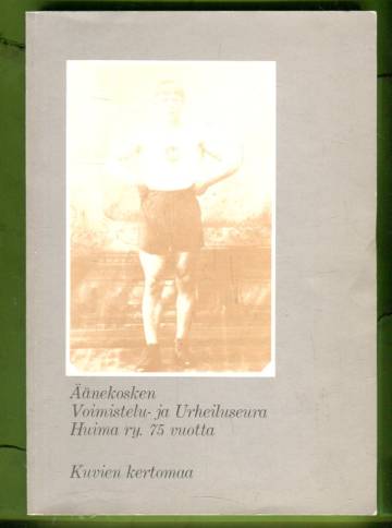 Äänekosken Voimistelu- ja Urheiluseura Huima ry. 75 vuotta - Kuvien kertomaa