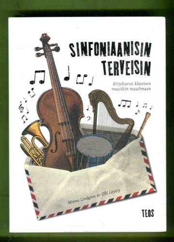 Sinfoniaanisin terveisin - Kirjekurssi klassisen musiikin maailmaan