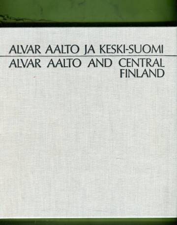 Alvar Aalto ja Keski-Suomi / Alvar Aalto and Central Finland