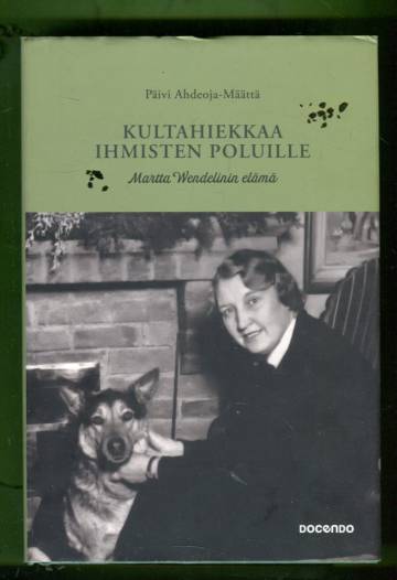 Kultahiekkaa ihmisten poluille - Martta Wendelinin elämä