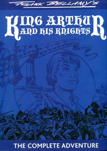 Frank Bellamy´s King Arthur and His Knights - The Complete Adventure