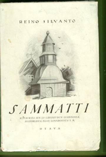 Sammatti - kuvauksia sen ja lähiseudun luonnosta, historiasta, Elias Lönnrotista y. m.