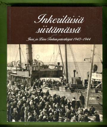 Inkeriläisiä siirtämässä - Jussi ja Liisa Tenkun päiväkirjat 1943-1944