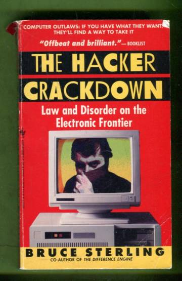 The Hacker Crackdown - Law and Disorder on the Electronic Frontier