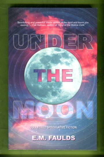 Under the Moon - Collected Speculative Fiction