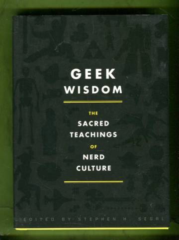 Geek Wisdom - The Sacred Teachings of Nerd Culture