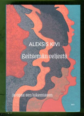 Aleksis Kivi: Seitsemän veljestä ja opas sen lukemiseen