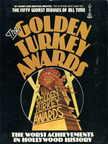 The Golden Turkey Awards: Nominees and Winners - The Worst Achievements in Hollywood History
