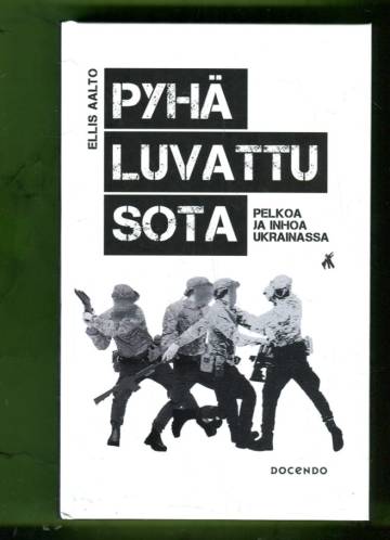 Pyhä luvattu sota - Pelkoa ja inhoa Ukrainassa