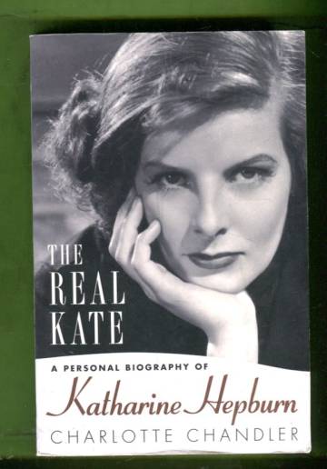 The Real Kate - A Personal Biography of Katharine Hepburn