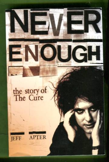 Never Enough - The Story of The Cure