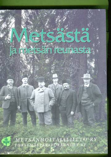 Metsästä ja metsän reunasta - Metsänhoitajaperinnettä