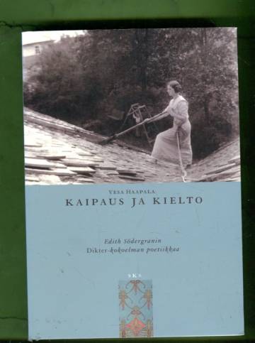 Kaipaus ja kielto - Edith Södergranin Dikter-kokoelman poetiikka