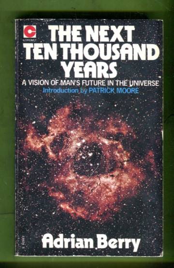 The Next Ten Thousand Years - A Vision of Man's Future in the Universe