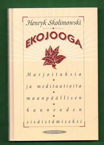 Ekojooga - Harjoituksia ja meditaatioita maanpäällisen kauneuden sisäistämiseksi