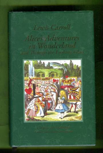Alice's Adventures in Wonderland & Through the Looking Glass (And What Alice Found There)