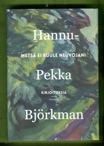 Metsä ei kuule neuvojani - Kirjoituksia