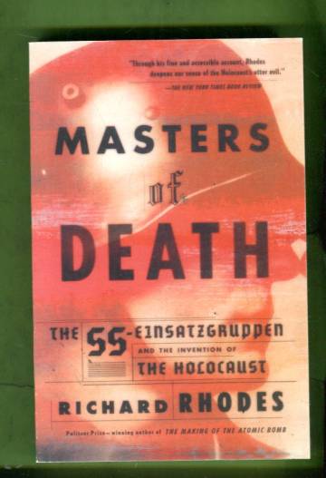 Masters of Death - The SS-Einsatzgruppen and the Invention of the Holocaust