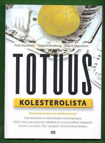 Totuus kolesterolista - Mistä kolesterolissa on todella kysymys?