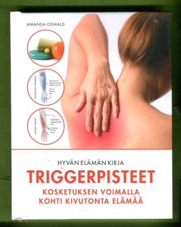 Hyvän elämän kirja - Triggerpisteet: Kosketuksen voimalla kohti kivutonta elämää