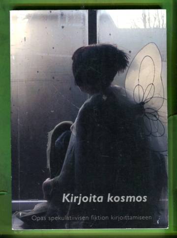 Kirjoita kosmos - Opas spekulatiivisen fiktion kirjoittamiseen