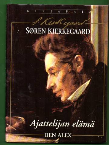 Søren Kierkegaard - Ajattelijan elämä