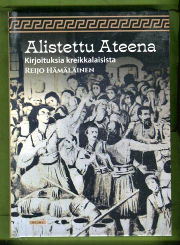 Alistettu Ateena - Kirjoituksia kreikkalaisista