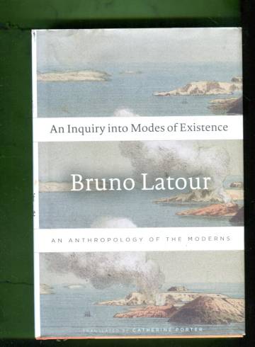 An Inquiry into Modes of Existence - An Anthropology of the Moderns