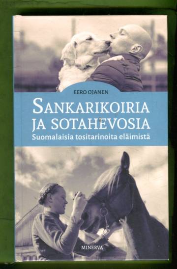 Sankarikoiria ja sotahevosia - Suomalaisia tositarinoita eläimistä