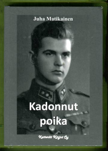 Kadonnut poika - Luutnantti Pertti Mettomäen matka Parkanosta Jäämeren rannalle