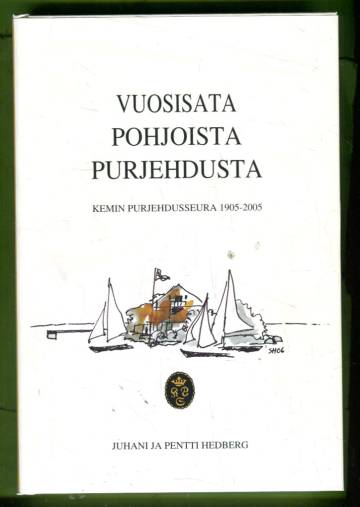 Vuosisata pohjoista purjehdusta - Kemin purjehdusseura 1905-2005