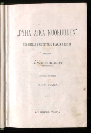 ''Pyhä aika nuoruuden'' - Nuorisolle omistettuja elämän ohjeita
