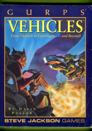 GURPS Vehicles - From Chariots to Cybertanks... and Beyond!