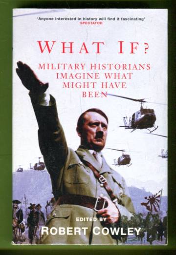 What If? - Military Historians Imagine What Might Have Been