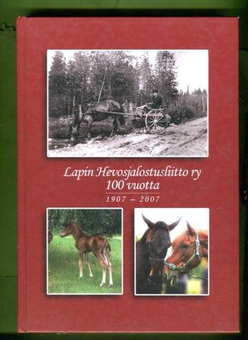 Lapin Hevosjalostusliitto ry 100 vuotta - 1907-2007