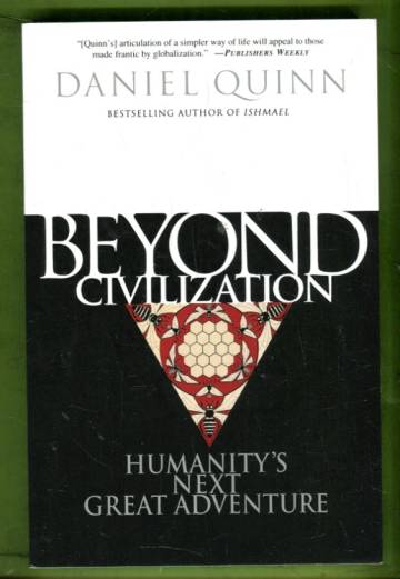Beyond Civilization - Humanity's Next Great Adventure