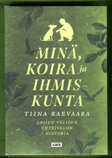 Minä, koira ja ihmiskunta - Lajien välisen yhteiselon historia