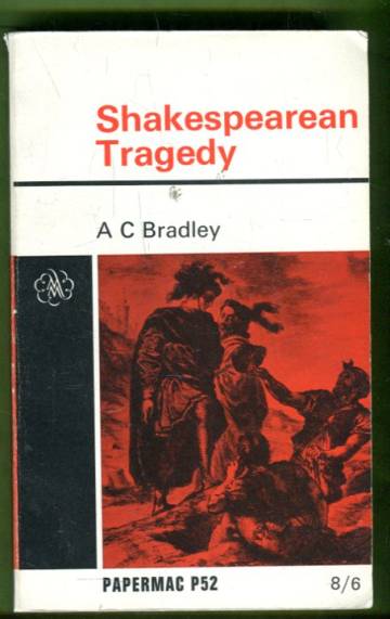 Shakespearean Tragedy - Lectures on Hamlet, Othello, King Lear & Macbeth