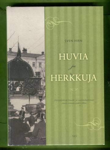 Huvia ja herkkuja - Helsinkiläistä hotelli- ja ravintolaelämää ennen itsenäisyyden aikaa