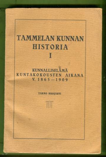 Tammelan kunnan historia I - Kunnalliselämää kuntakokousten aikana v. 1865-1909