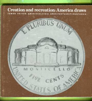 Creation and Recreation: America Draws / Tämän päivän amerikkalaisia arkkitehtuuripiirustuksia