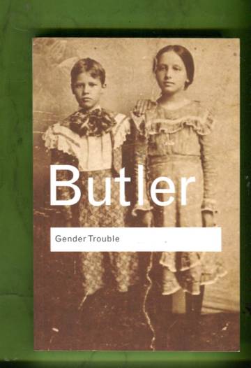 Gender Trouble - Feminism and the Subversion of Identity