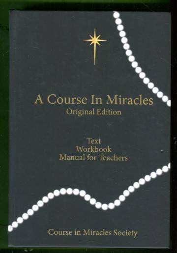 A Course in Miracles - Original Edition: Text, Workbook & Manual for Teachers