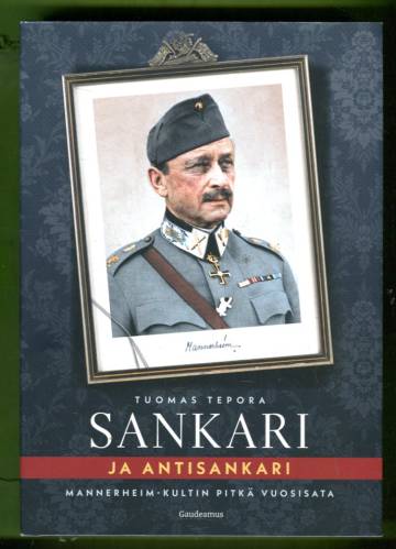 Sankari ja antisankari - Mannerheim-kultin pitkä vuosisata